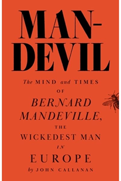 Princeton Univ Pr Omul-Diavol: Mintea și vremurile lui Bernard Mandeville, ce...