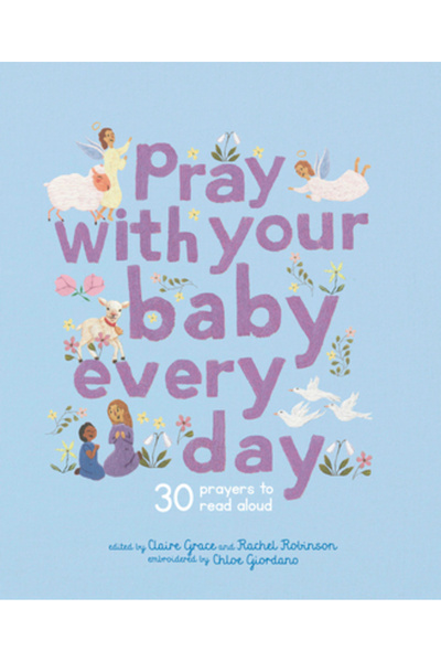 FRANCES LINCOLN Pray with Your Baby Every Day: 30 Prayers to Read Aloud