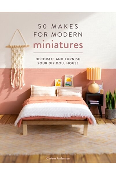 David & Charles 50 de modele pentru miniaturi moderne: Decorează și mobilează...