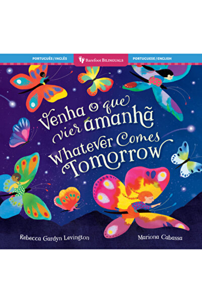 BAREFOOT BOOKS Orice ar veni mâine (biling portugheză și engleză)
