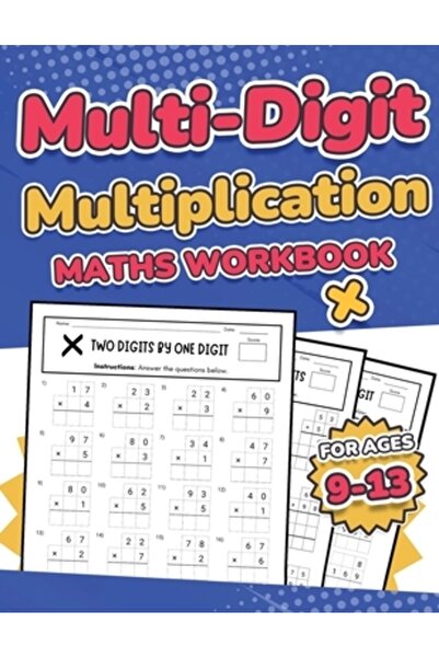 INDEPENDENT CAT Caiet de exerciții matematice pentru înmulțirea cu mai multe cifre pentru copii cu vârste între 9 și 13 ani: înmulțirea cu 2 cifre, 3 cifre și 4 cifre
