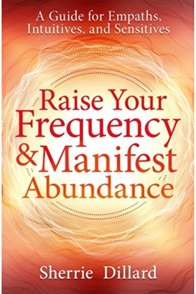 Llewellyn Pub Crește-ți frecvența și manifestă abundența: Un ghid pentru empa...