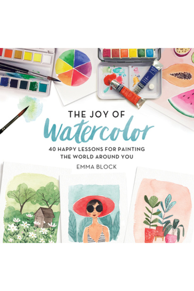 Running Pr Book Publ The Joy of Watercolor: 40 Happy Lessons for Painting the...