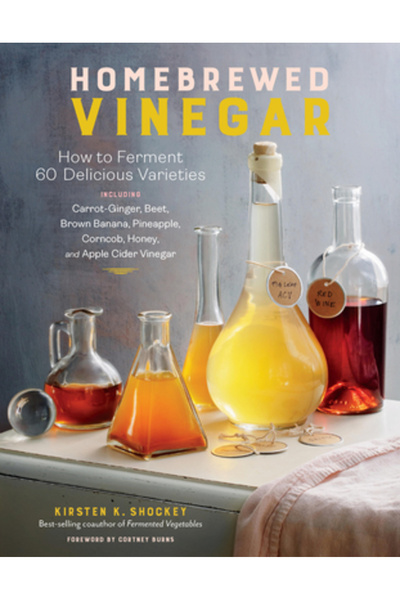 Storey Pub Oțet de casă: Cum să fermentezi 43 de soiuri delicioase, inclusiv morcov-ghimbir, sfeclă roșie, banană brună