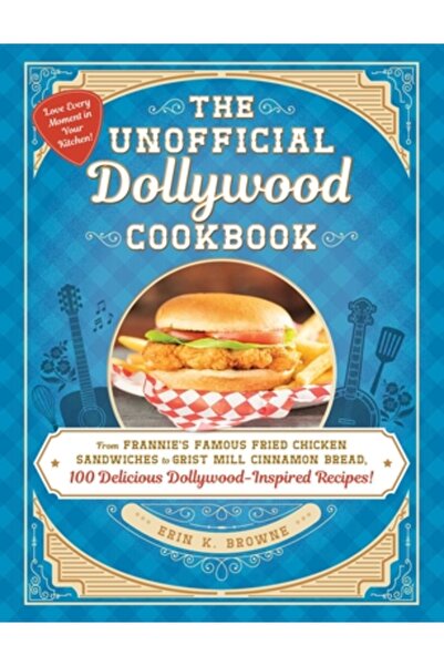 Adams Media Cartea de bucate neoficială Dollywood: De la faimosul sandviș cu pui prăjit al lui Frannie la scorțișoara Grist Mill