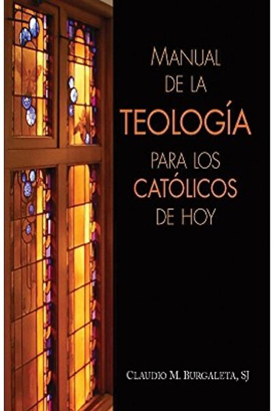 Liguori Publications Manual de la Teologia Para los Catolicos de Hoy