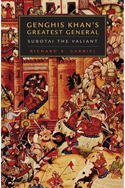 University of Oklahoma Press Cel mai mare general al lui Ginghis Han: Subotai...