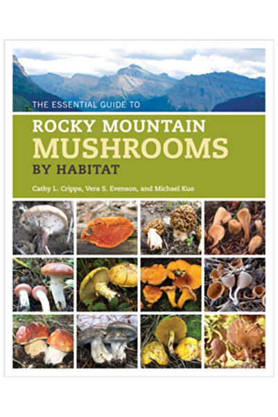Univ Of Illinois Pr Essential Guide to Rocky Mountain Mushrooms by Habitat