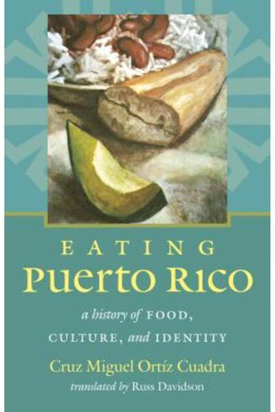 Univ Of North Carolina Pr Mâncând Puerto Rico: O istorie a mâncării, culturii...