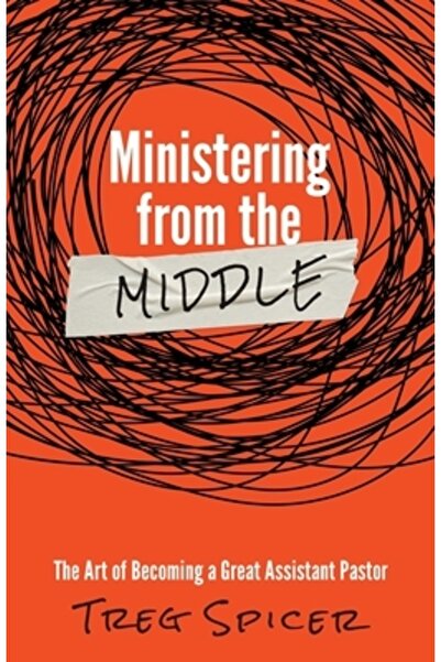 Lucid Books Slujirea din mijloc: Arta de a deveni un pastor asistent excelent