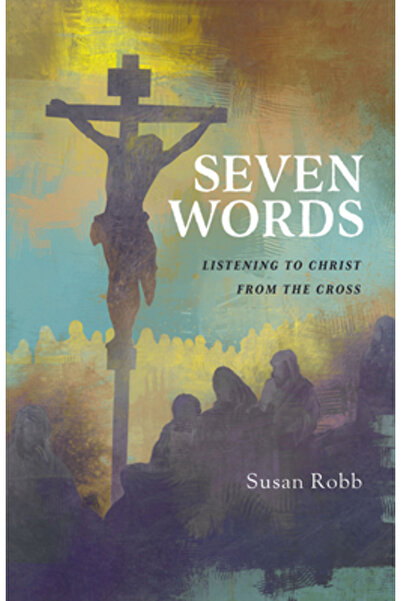 Abingdon Pr Șapte cuvinte: Ascultându-L pe Hristos de pe cruce
