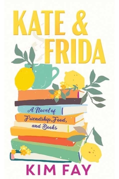 Ctr Point Pub (Me) Kate și Frida: Un roman despre prietenie, mâncare și cărți
