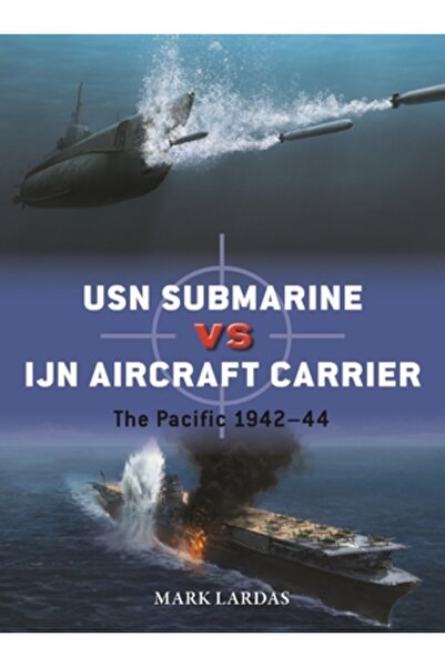 Osprey Pub Inc Submarinul USN vs. portavionul IJN: Pacificul 1942-1944