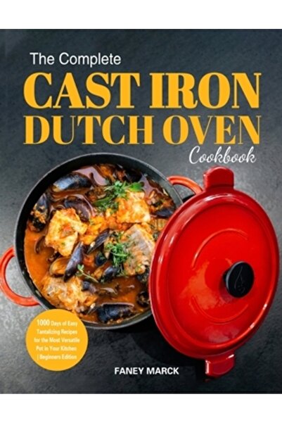 INDEPENDENT CAT Cartea completă de bucate pentru cuptorul olandez din fontă: ...