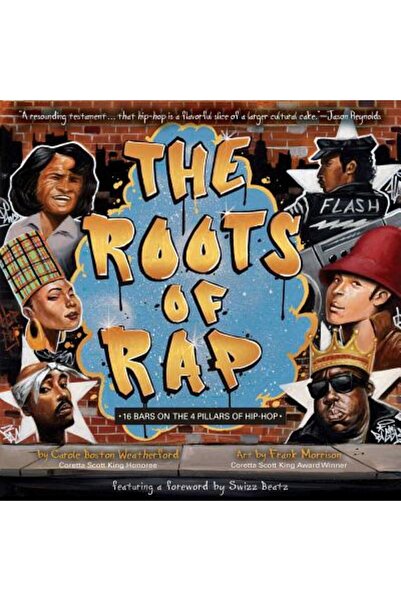 Little Bee Books Rădăcinile rapului: 16 bare despre cei 4 piloni ai hip-hopului