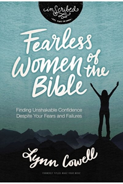 Thomas Nelson Pub Femeile neînfricate ale Bibliei: Găsirea unei încrederi de ...