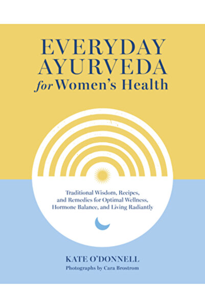 Shambhala Ayurveda de zi cu zi pentru sănătatea femeilor: Înțelepciune tradiț...
