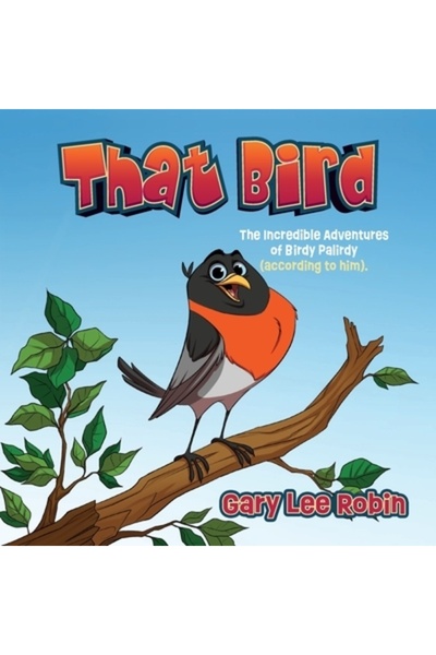 Vertel Pub Pasărea aceea: Aventurile incredibile ale lui Birdy Palirdy (după ...