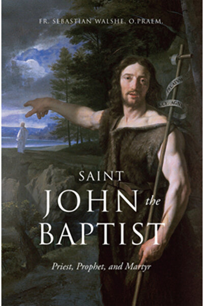 Tan Books & Publ Sfântul Ioan Botezătorul: Preot, Profet și Martir