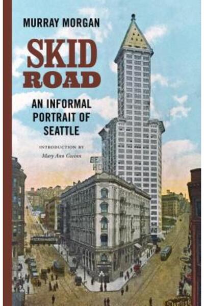 Univ Of Washington Pr Skid Road: Un portret informal al orașului Seattle