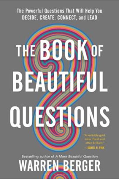Bloomsbury The Book of Beautiful Questions: The Powerful Questions That Will ...