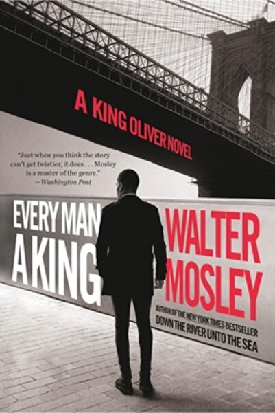 Mulholland Every Man a King: A King Oliver Novel