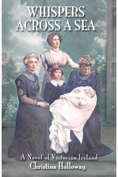 INDEPENDENT CAT Whispers Across a Sea: A Novel of Victorian Ireland