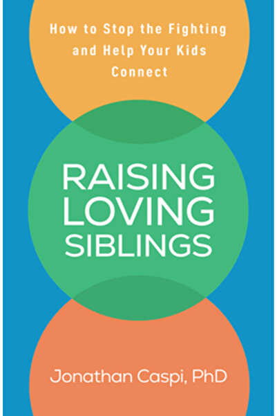 Guilford Pubn Creșterea fraților iubitori: Cum să oprești certurile și să-ți ...