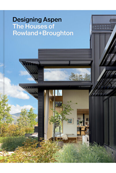 Princeton Architectural Pr Proiectarea Aspen: Casele Rowland+Broughton