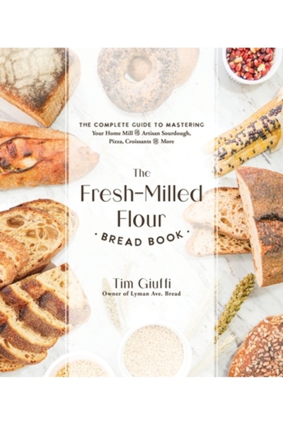 Page Street Pub Cartea despre pâinea măcinată acasă: Ghidul complet pentru a stăpâni moara de cereale pentru Sourdo artizanal