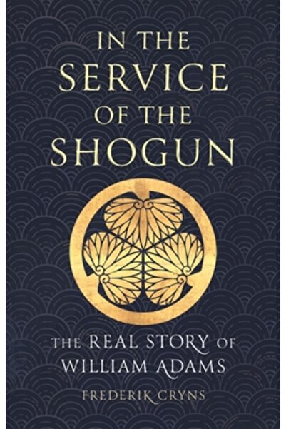 Reaktion Books În slujba shogunului: Povestea reală a lui William Adams