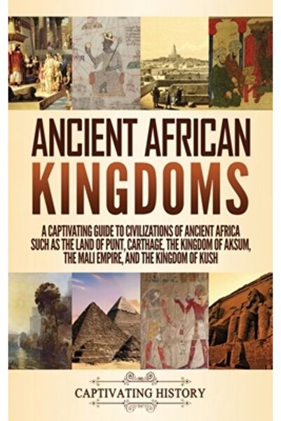 Captivating History Regatele africane antice: Un ghid captivant al civilizați...