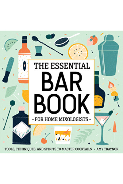 Rockridge Pr The Essential Bar Book for Home Mixologists: Tools, Techniques, and Spirits to Master Cocktails