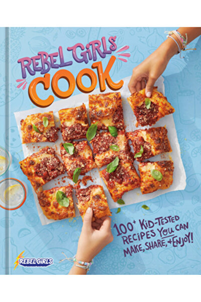 Ten Speed Pr Fetele rebele gătesc: Peste 100 de rețete testate de copii pe ca...