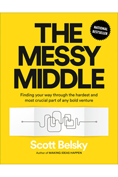 Portfolio The Messy Middle: Finding Your Way Through the Hardest and Most Cru...
