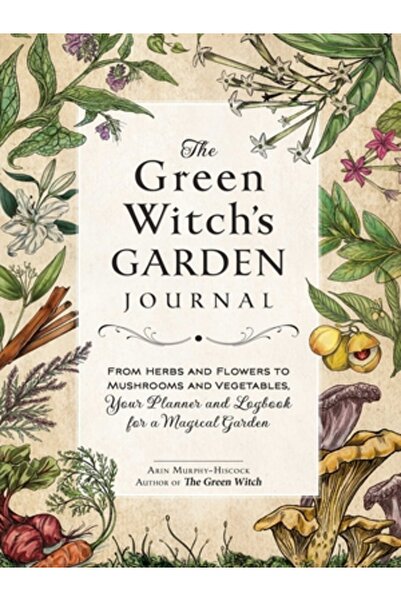 Adams Media Jurnalul Grădinii Vrăjitoarei Verzi: De la ierburi și flori la ci...