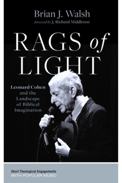 Cascade Books Zdrențe de lumină: Leonard Cohen și peisajul imaginației biblice