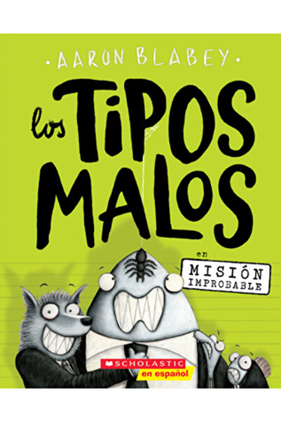 Scholastic Bk Services Los Tipos Malos En Mision Improbable (Los Tipos Malos #2)