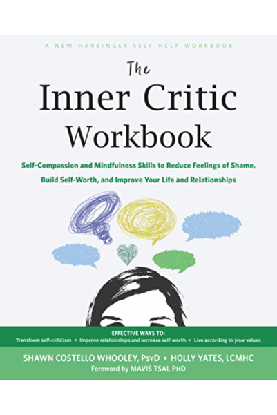 New Harbinger Pubn Caietul de lucru al criticului interior: Compasiune față de sine și abilități de mindfulness pentru a reduce sentimentele de rușine, a construi