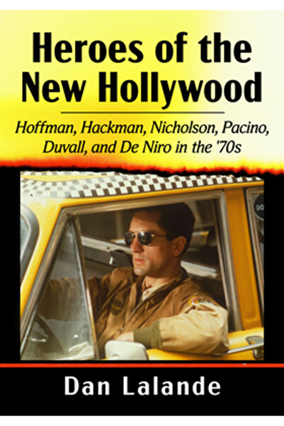 McFarland & Co Inc Eroii noului Hollywood: Hoffman, Hackman, Nicholson, Pacin...