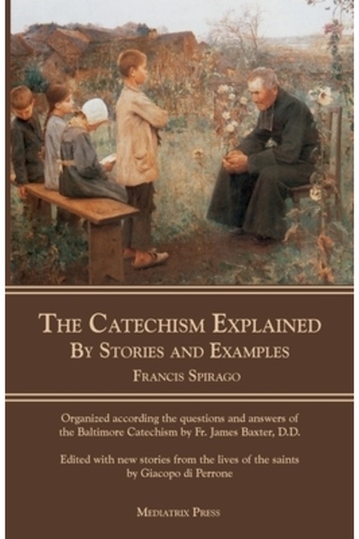 Dementi Milestone Pub Catehismul explicat: prin povestiri și exemple