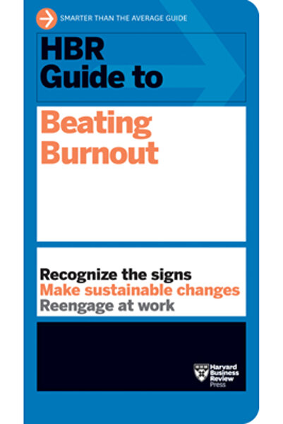 Harvard Business Review Pr Ghidul HBR pentru a combate epuizarea profesională