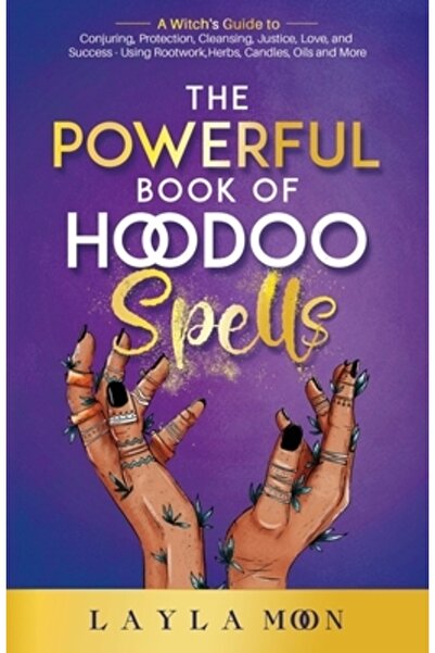 INDEPENDENT CAT Cartea puternică a vrăjilor Hoodoo: Ghidul unei vrăjitoare pe...