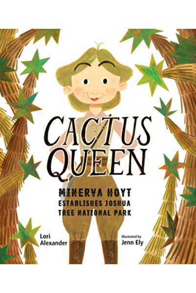 Calkins Creek Regina cactușilor: Minerva Hoyt înființează Parcul Național Jos...