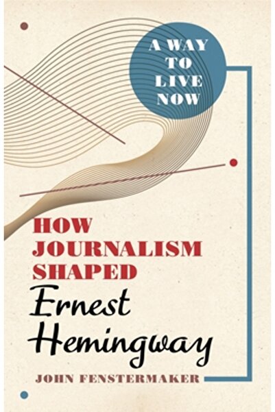 Louisiana St Univ Pr O modalitate de a trăi acum: Cum l-a modelat jurnalismul...