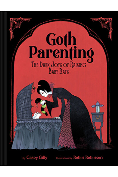 Chronicle Books Părinți gotici: Bucuriile întunecate ale creșterii puilor de ...
