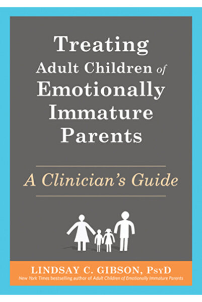 New Harbinger Pubn Tratarea copiilor adulți ai căror părinți sunt imaturi emo...