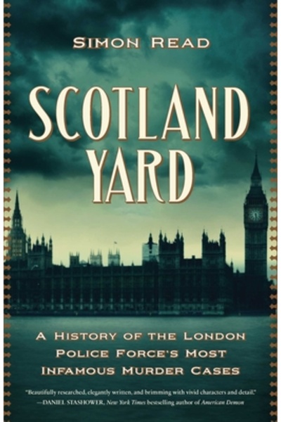 Pegasus Books Scotland Yard: O istorie a celor mai infame cazuri de crimă ale...