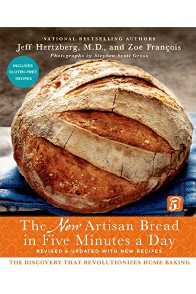 Harry N Abrams Inc The New Artisan Bread in Five Minutes a Day: The Discovery That Revolutionizes Home Baking