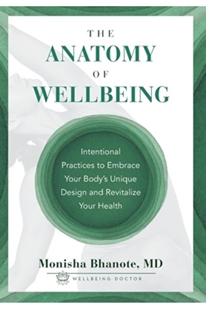 Lioncrest Pub The Anatomy of Wellbeing: Intentional Practices to Embrace Your Body's Unique Design and Revitalize